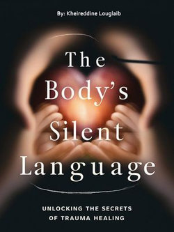 The Body's Silent Language: Unlocking the Secrets of Trauma Healing