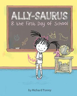 Ally-Saurus and the First Day of School