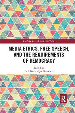 Media Ethics Free Speech and the Requirements of Democracy