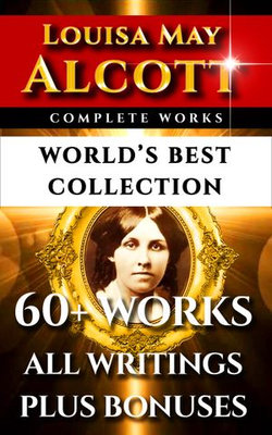 Louisa May Alcott Complete Works – World’s Best Collection