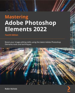 Mastering Adobe Photoshop Elements 2022