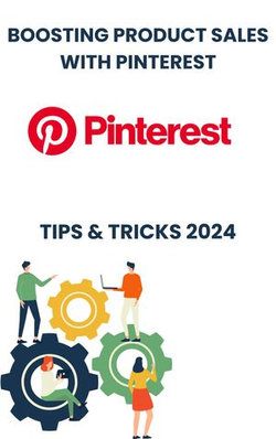 Boosting Product Sales with Pinterest in 2024 : strategies tips, and Tricks