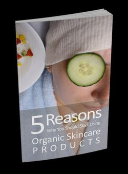 5 Reasons Why You Should Start Using Organic Skincare Products