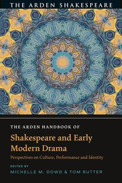 The Arden Handbook of Shakespeare and Early Modern Drama