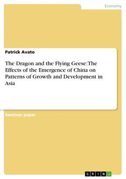 The Dragon and the Flying Geese: The Effects of the Emergence of China on Patterns of Growth and Development in Asia