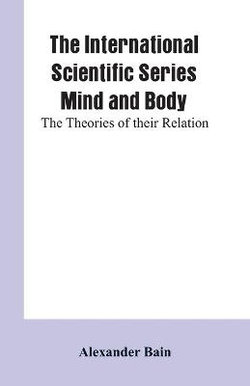 The International Scientific Series Mind And Body