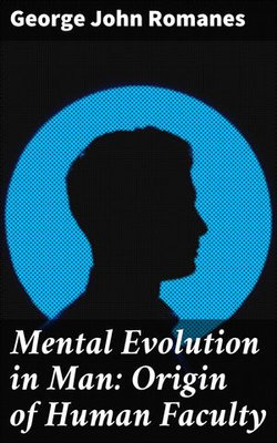 Mental Evolution in Man: Origin of Human Faculty