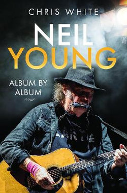 Neil Young: Album by Album