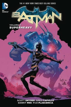 Batman Volume 8: Superheavy (The New 52)