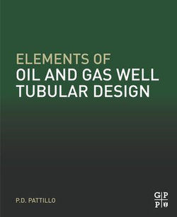 Elements of Oil and Gas Well Tubular Design