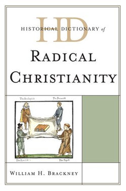 Historical Dictionary of Radical Christianity