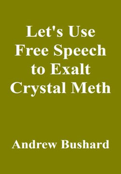 Let's Use Free Speech to Exalt Crystal Meth