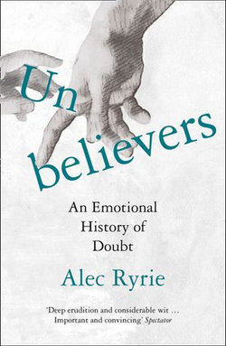 Unbelievers: An Emotional History of Doubt