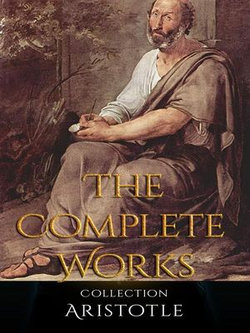 Aristotle: The Complete Works