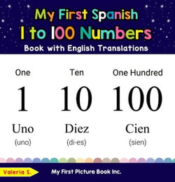 My First Spanish 1 to 100 Numbers Book with English Translations