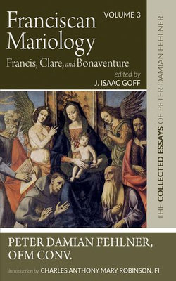 Franciscan Mariology—Francis, Clare, and Bonaventure