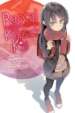 Rascal Does Not Dream of a Knapsack Kid (light Novel)