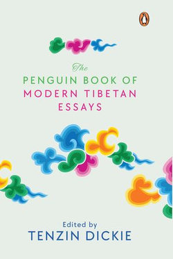 The Penguin Book of Modern Tibetan Essays