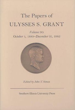 The Papers of Ulysses S. Grant v. 30; October 1, 1880-December 31, 1882