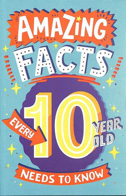 Amazing Facts Every 10 Year Old Needs to Know