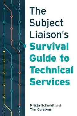 The Subject Liaison's Survival Guide to Technical Services