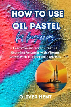 How to Use Oil Pastel for Beginners