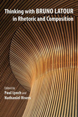 Thinking with Bruno Latour in Rhetoric and Composition