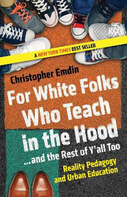 For White Folks Who Teach in the Hood... and the Rest of y'all Too