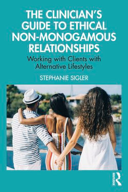 The Clinician's Guide to Ethical Non-Monogamous Relationships