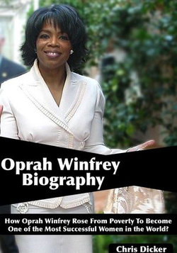 Oprah Winfrey Biography: How Oprah Winfrey Rose From Poverty To Become One of the Most Successful Women in the World?