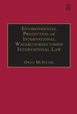 Environmental Protection of International Watercourses under International Law