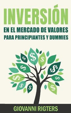 Inversion En El Mercado De Valores Para Principiantes Y Dummies [Stock Market Investing For Beginners & Dummies]