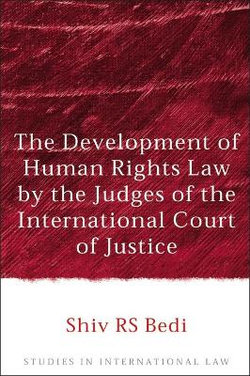 The Development of Human Rights Law by the Judges of the International Court of Justice