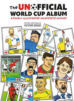 The Unofficial World Cup Album: A Poorly Illustrated Incomplete History