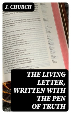 The Living Letter, Written with the Pen of Truth