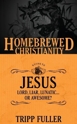 The Homebrewed Christianity Guide to Jesus