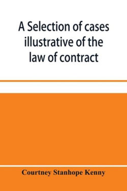 A selection of cases illustrative of the law of contract