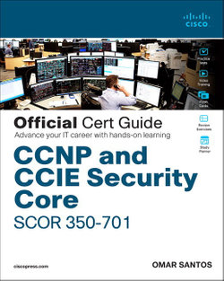 CCNP and CCIE Security Core SCOR 300-701 Official Cert Guide