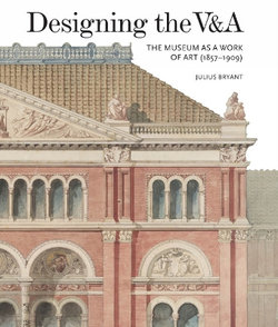 Designing the V&A: The Museum as a Work of Art (1857-1909) 2017