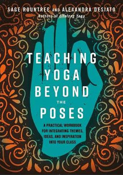 Teaching Yoga Beyond the Poses