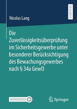 Die Zuverlaessigkeitsueberpruefung im Sicherheitsgewerbe unter besonderer Beruecksichtigung des Bewachungsgewerbes nach ? 34a GewO