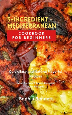 5-INGREDIENT MEDITERRANEAN COOKBOOK FOR BEGINNERS