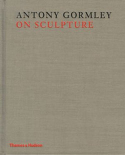 Antony Gormley on Sculpture