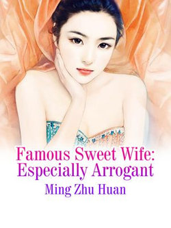 Famous Sweet Wife: Especially Arrogant