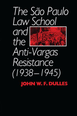 The Sao Paulo Law School and the Anti-Vargas Resistance (1938-1945)