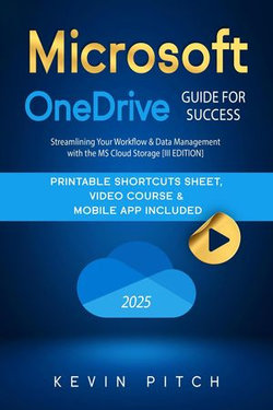 Microsoft OneDrive Guide to Success: Streamlining Your Workflow and Data Management with the MS Cloud Storage