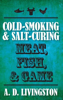 Cold-Smoking & Salt-Curing Meat, Fish, & Game