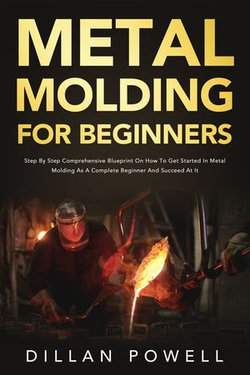 Metal Molding for Beginners