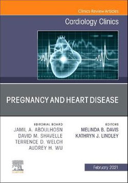 Pregnancy and Heart Disease, an Issue of Cardiology Clinics