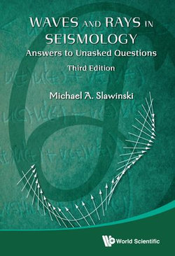 Waves And Rays In Seismology: Answers To Unasked Questions (Third Edition)